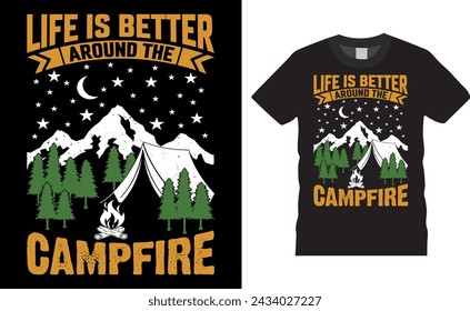 Life is better around the campfire, Camping typography vector t-shirt design. Camping t shirt design and campfire custom quote. Camping design ready for shirt print, Apparel, background, banner.