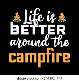 Life Is Better Around The Campfire. Camping quote. T-Shirt design vector.