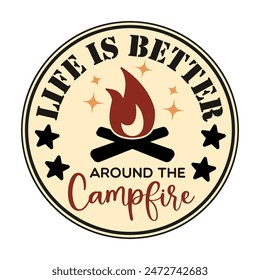 Life is better around the campfire - Camping t shirts design, Calligraphy t shirt round design