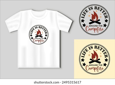 Life is better around the campfire - Camping t shirts design, Hand drawn lettering phrase, Camping concept with t-shirt mockup