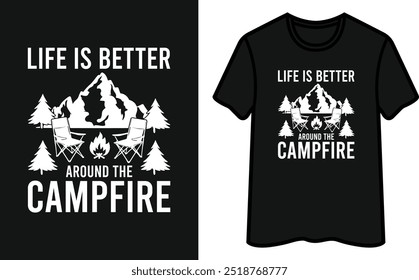 Life is Better Around The Campfire. Camping T Shirt Design