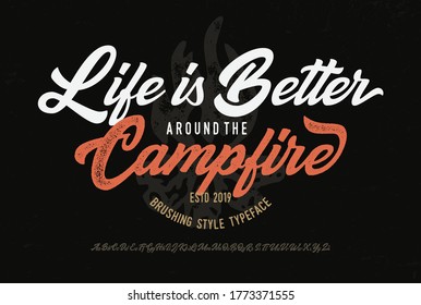 "Life is Better Around The Campfire". Original Brush Script Font. Retro Typeface. Vector Illustration.