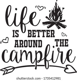 Life is better around the campfire. Quote