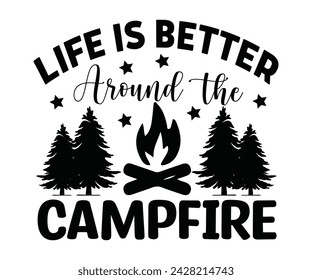 Life Is Better Around The Campfire Svg,Happy Camper Svg,Camping Svg,Adventure Svg,Hiking Svg,Camp Saying,Camp Life Svg,Svg Cut Files, Png,Mountain T-shirt,Instant Download svg
