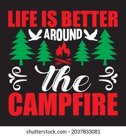 Life is better around the campfire t shirt design, vector file.