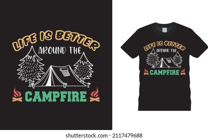 Life Is Better Around The Campfire T shirt, apparel, vector illustration, graphic template, print on demand, textile fabrics, retro style, typography, vintage, camping t shirt design