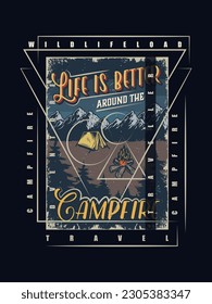 Life is better around the campfire t shirt design 