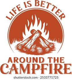 Life is Better Around The Campfire, Trendy Retro Vintage Campfire, Camping Quote Design for Tshirt, Banner, Poster, Background