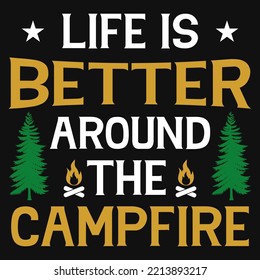 LIfe is better around the campfire tshirt design