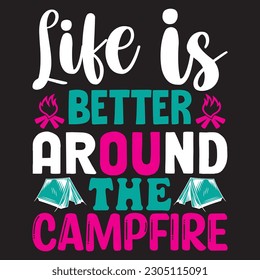 Life is Better Around the Campfire T-shirt Design Vector File