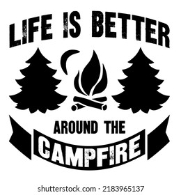 Life is better around the campfireis a vector design for printing on various surfaces like t shirt, mug etc.