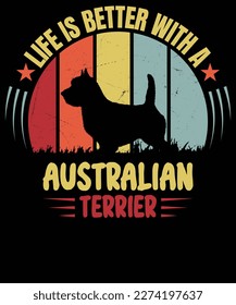 Life is better with a Australian terrier T-Shirt design