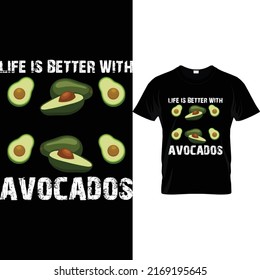 life is better with avocados t shirt design svg