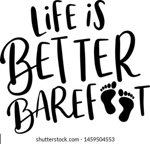 Life is better barefoot decoration for T-shirt