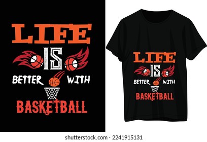 LIFE IS BETTER WITH BASKETBALL