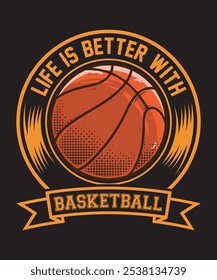 Life Is Better With Basketball