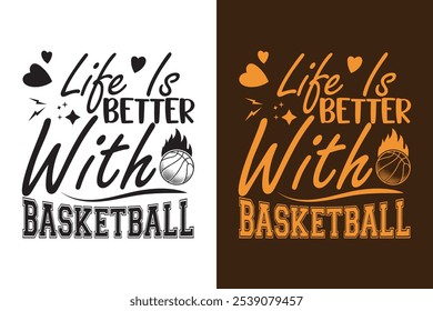 Life Is Better With Basketball