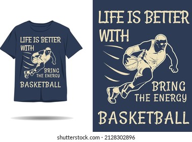 Life is better with basketball silhouette t shirt design