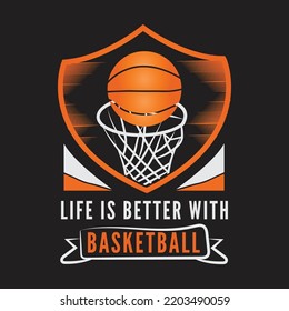 Life is better with basketball t shirt design
