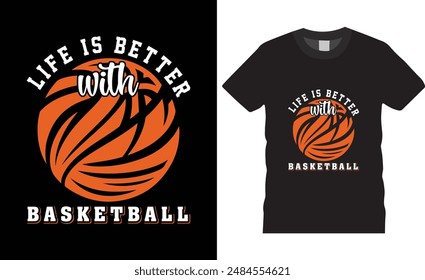 LIFE IS BETTER WITH BASKETBALL T-shirt design vector illustration. print-ready t-shirt, Basketball design, graphic typography design, premium quality, basketball graphic design, tropical print.