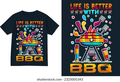 Life is better with bbq t shirt illustration design . barbecue season tshirt design . grilling design . barbecue party lover t shirt . grilling t shirt design . barbecue party tee illustration