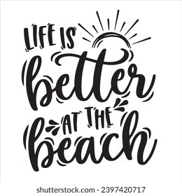 life is better at the beach background inspirational positive quotes, motivational, typography, lettering design svg