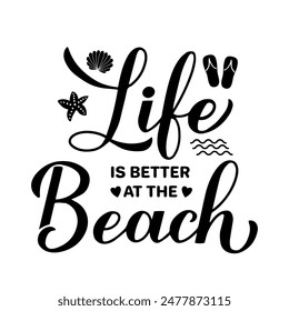 Life is better at the beach calligraphy hand lettering. Funny summer quote. Vector template for typography poster, banner, flyer, sticker, shirt design, etc