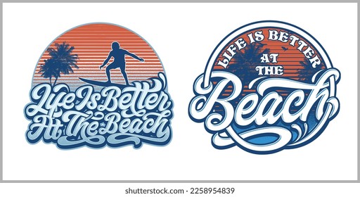 Life Is Better At The Beach fue creado con formato vectorial, se puede usar para impresión digital y de pantalla