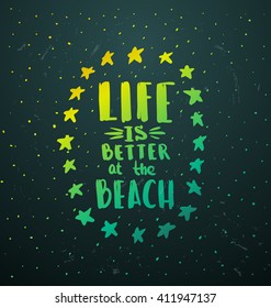 Life is better at the beach. creative graphic poster for your design. summer emblems. Vector summer. lettering. hand drawn calligraphy. Hello summer. Sun and sea