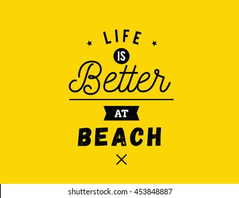 Life is better at beach. Creative, romantic, inspirational quote. Vector graphic text design for greeting cards, t-shirts, posters and banners. Trendy typography.