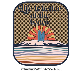 Life is better at the beach graphic print  design for t shirt print, poster, sticker, background and other uses. Surfing board vector print artwork. 