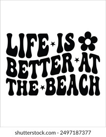 LIFE IS BETTER AT THE BEACH Groovy, Bundle, hippie, aesthetic, inspirational, motivational, trendy, retro, files wavy text