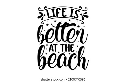 Life Is Better at The Beach  -  Hand-lettering quote card with flip-flops footwear. Black brush lettering isolated on white background, Brush vector lettering for print. 