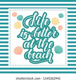 Life is better at the beach. Handwritten lettering on white background. Vector illustration.
