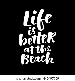 Life is better at the beach lettering card. Hand drawn ink illustration phrase for prints and posters, invitation and greeting cards. Handwritten modern brush calligraphy.