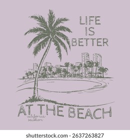 Life is better at the beach.tee print vector design with texture and palms drawn, tropical sunset. surf and beach. vintage beach print. tee graphic design. , tee print vector design with texture 