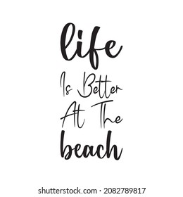 life is better at the beach quote letter