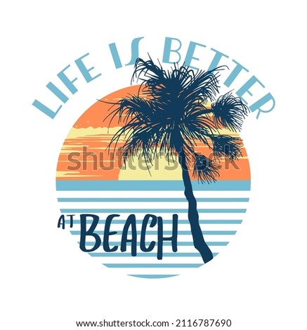 Life is better at beach slogan print design with palm and sunset illustration