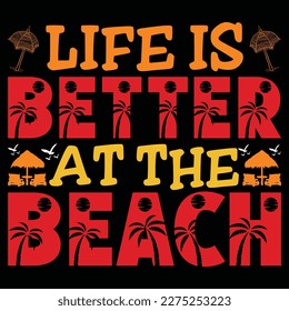 Life Better At The Beach, Summer day shirt print template typography design for beach sunshine sunset sea life, family vacation design