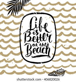 Life is better at the beach - summer hand drawn calligraphy typeface design. Vector illustration.