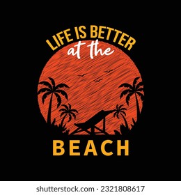 LIfe is better at the beach summer surfing typography or graphics tshirt design