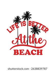 life is better at the beach , summer t shirt design print 