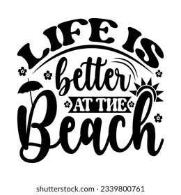 Life Is Better At The Beach - Summer T-shirt Design