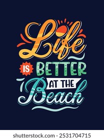 Life is better at the beach. Summer typography shirt design