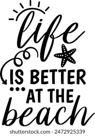 Life Is Better At The Beach Summer Vacation Typography Design