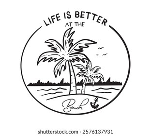 Life is Better at the Beach. Summer Vibes paradise vector t shirt design. Sunshine beach club graphic print design for t shirt print, poster, sticker and other uses.