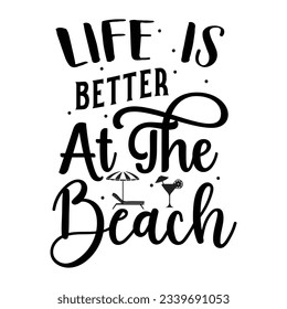 life is better at the beach SVG t-shirt design, summer SVG, summer quotes , waves SVG, beach, summer time  SVG, Hand drawn vintage illustration with lettering and decoration elements svg