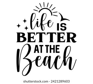 Life Is Better At The Beach Svg,Summer Day Svg,Retro,Png,Summer T -shirt,Summer Quotes,Beach Svg,Summer Beach T shirt,Cut Files,Watermelon T-shirt,Funny Summer Svg,commercial Use