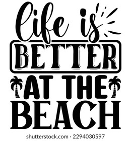 Life is Better at the Beach  T shirt design Vector File