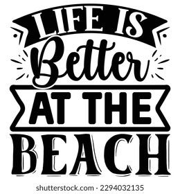 Life is Better at the Beach  T shirt design Vector File